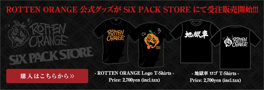 ROTTEN ORANGE 公式グッズが SiX PACK STORE にて受注販売開始！！！