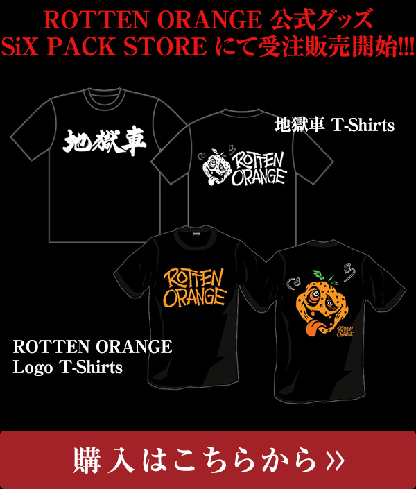 ROTTEN ORANGE 公式グッズが SiX PACK STORE にて受注販売開始！！！